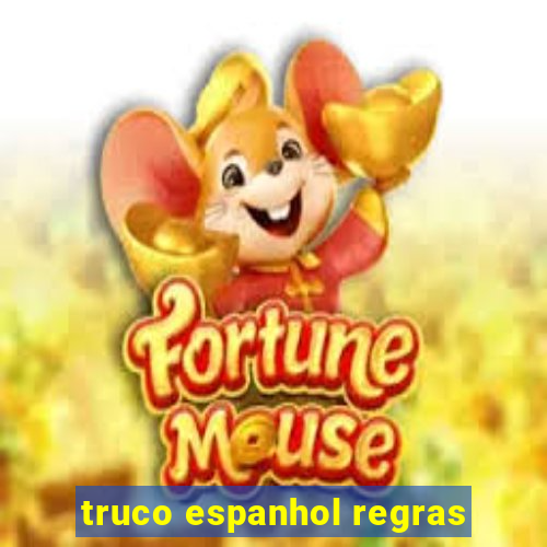 truco espanhol regras